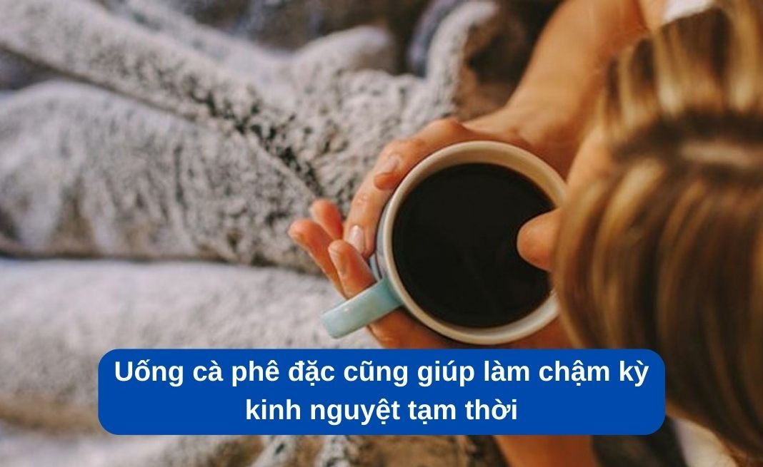 7 cách làm chậm kinh nguyệt tự nhiên thuốc làm chậm kinh nguyệt gây ảnh hưởng gì