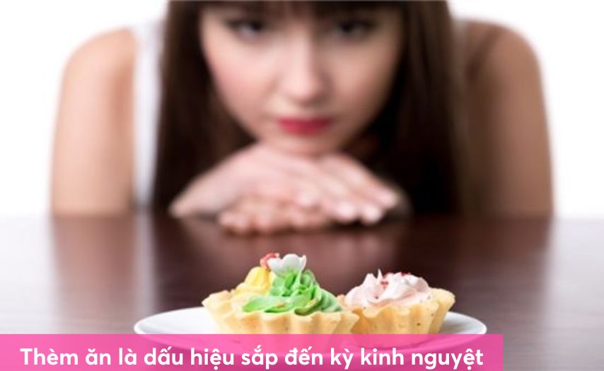 Thèm ăn là một dấu hiệu sắp có kinh mà các bạn nữ thường bỏ qua, không để ý 