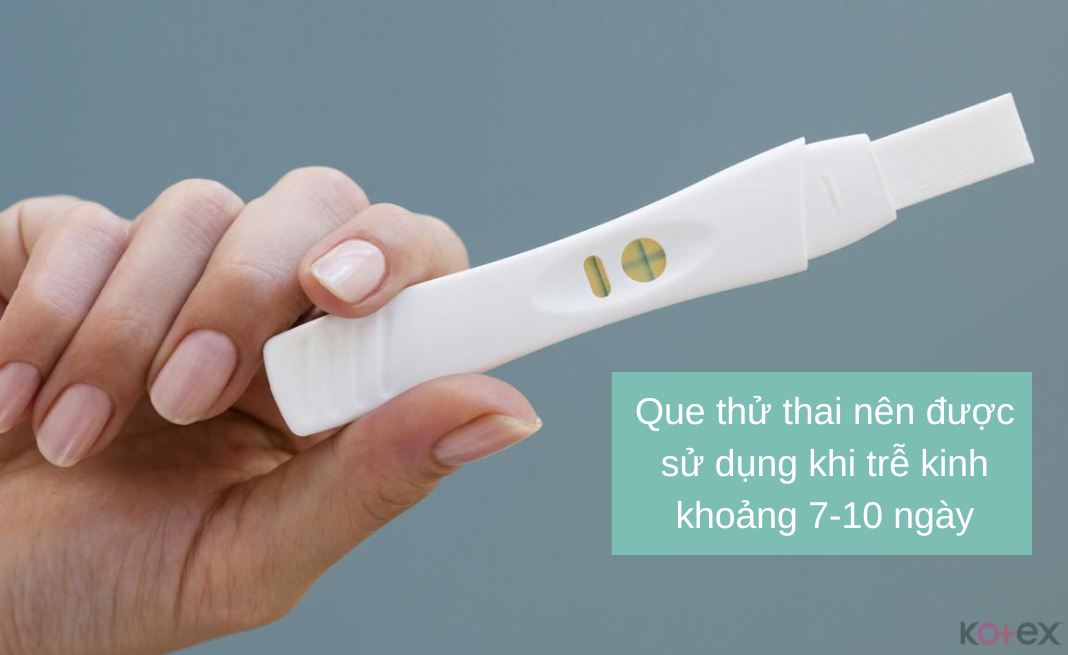 Que thử thai nên được sử dụng khi trễ kinh khoảng 7 ngày để cho kết quả chính xác nhất